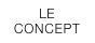 LE CONCEPT