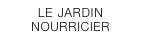LE JARDIN  NOURRICIER