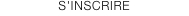 S'INSCRIRE