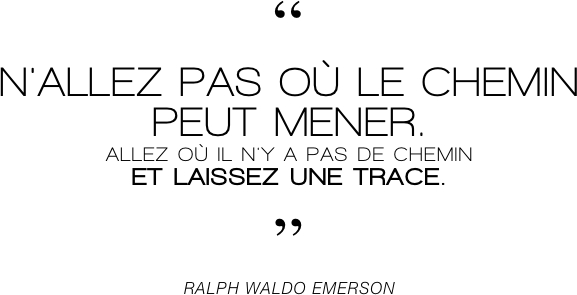 “ N'ALLEZ PAS OÙ LE CHEMIN