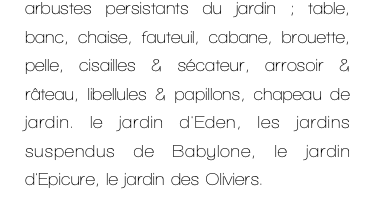 arbustes persistants du jardin ;