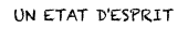 UN ETAT D'ESPRIT