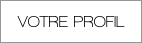 VOTRE PROFIL