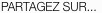 PARTAGEZ SUR...