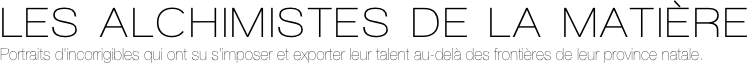 LES ALCHIMISTES DE LA MATIÈRE